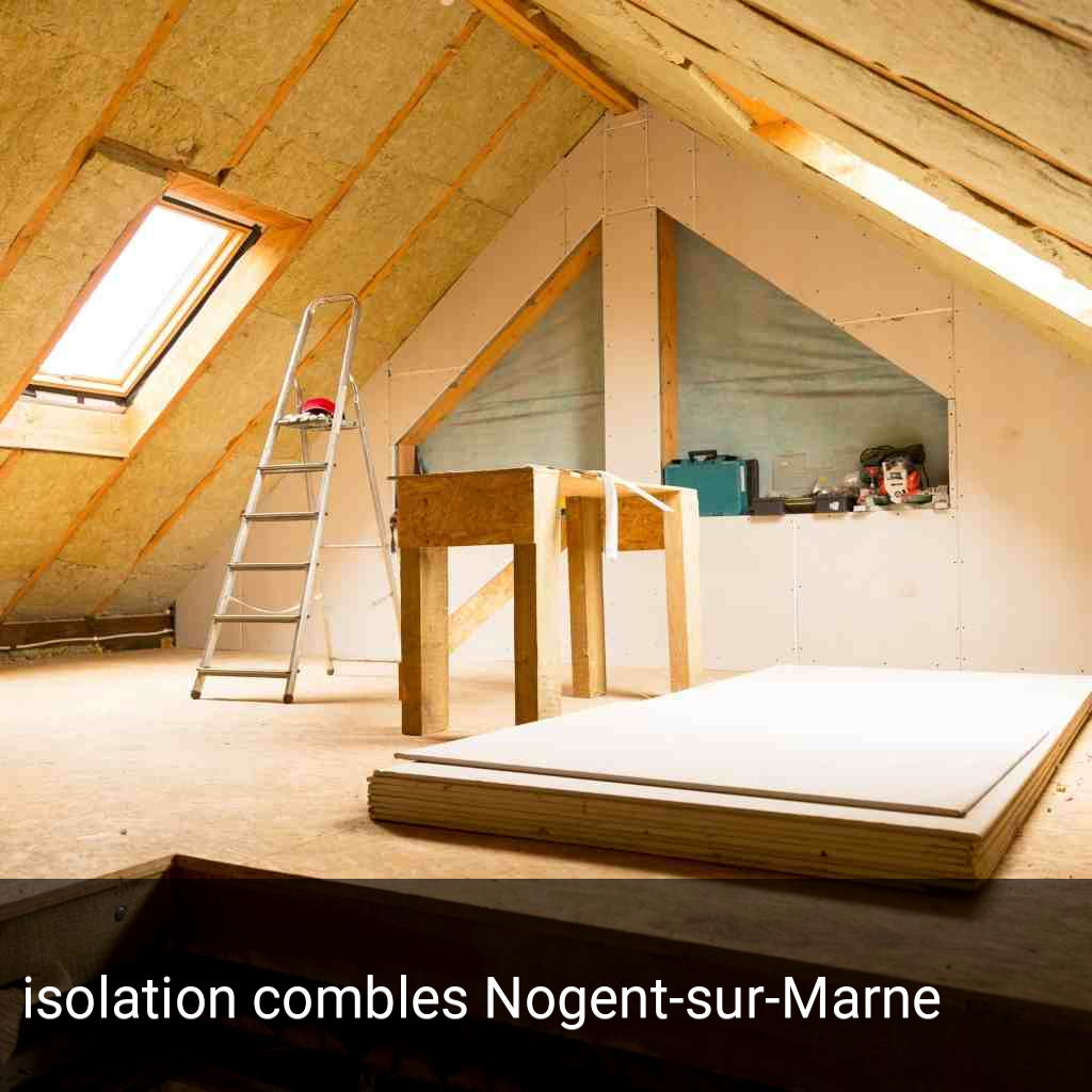isolation combles Nogent-sur-Marne
